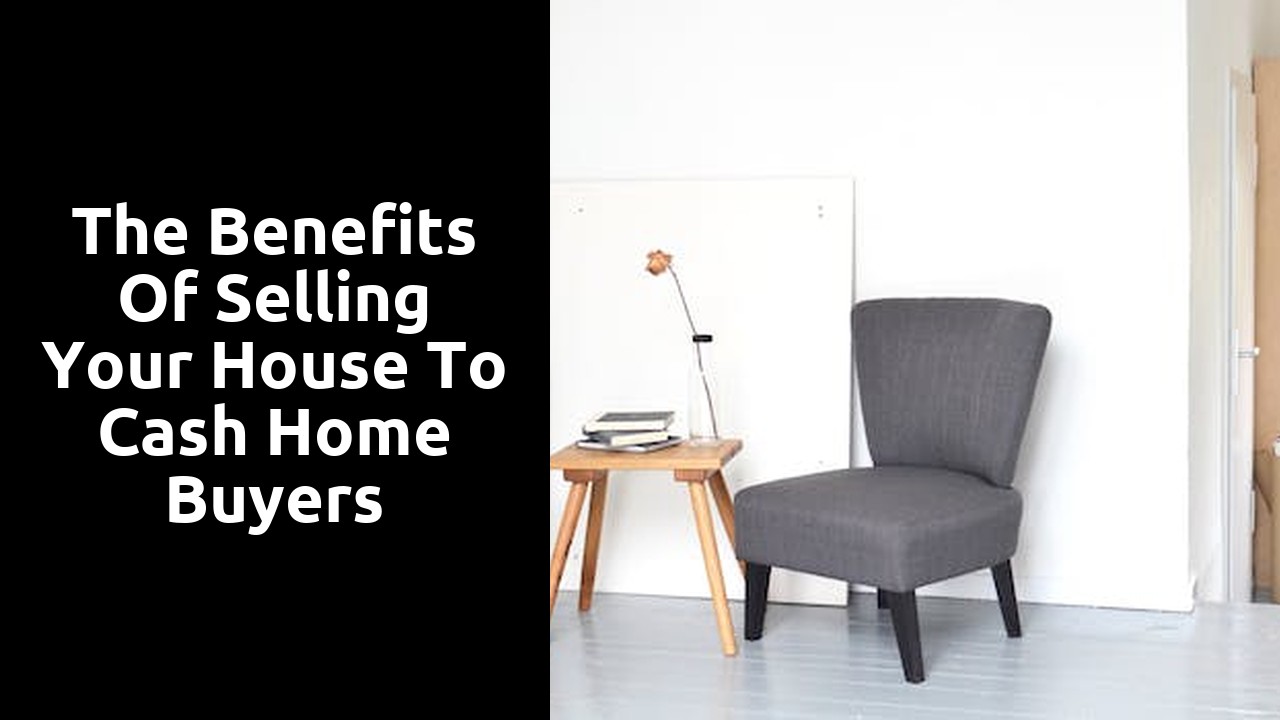 The Benefits Of Selling Your House To Cash Home Buyers